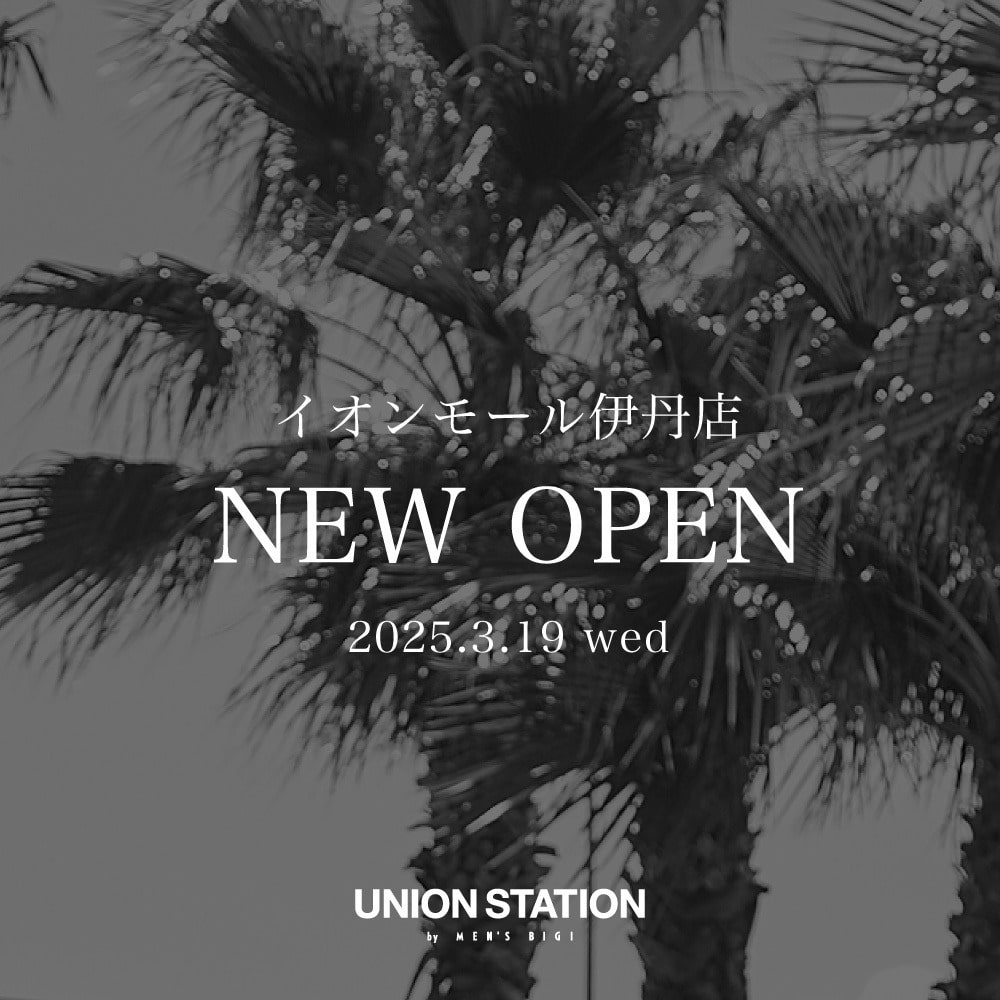 UNION STATION イオンモール伊丹店 NEW OPEN！